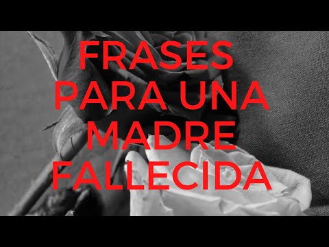 Frases para una madre fallecida cortas