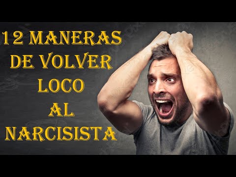 Como volver loco a un narcisista