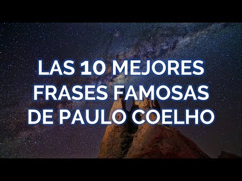 Las 10 mejores frases de paulo coelho