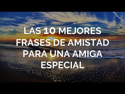 Frases motivadoras para una amiga especial