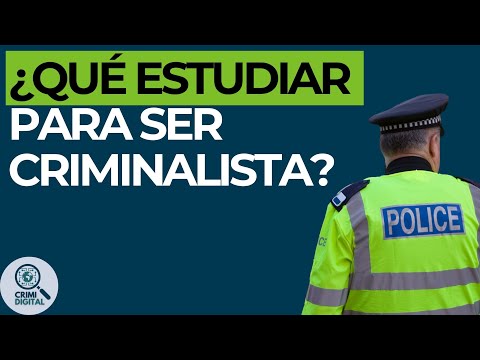 Que hay que estudiar para ser criminalista