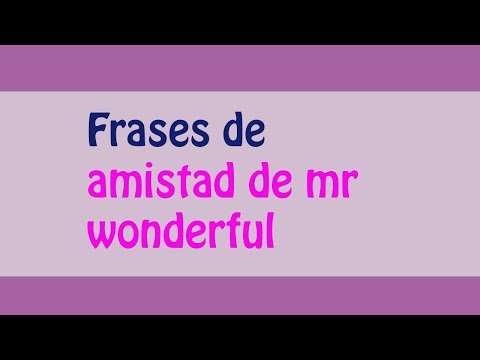 Frases de amistad de mr wonderful